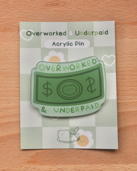 Overworked & Underpaid Acrylic Pin