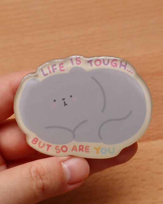 Pippin Life Is Tough But So Are You Acrylic Pin